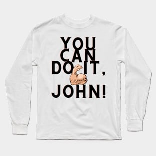 You can do it, john Long Sleeve T-Shirt